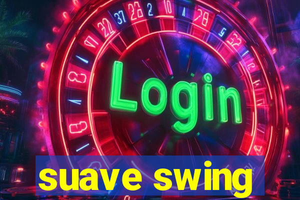 suave swing